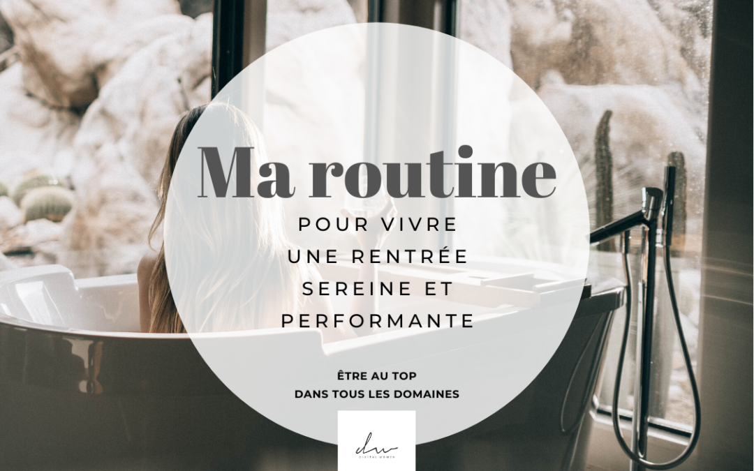 Ma routine pour une rentrée sereine et performante