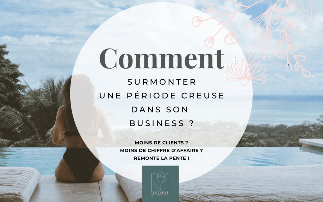 Comment surmonter une période creuse dans son business ?