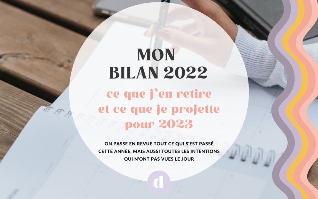 Mon bilan de l’année 2022, ce que j’en retire et ce que je projette pour 2023