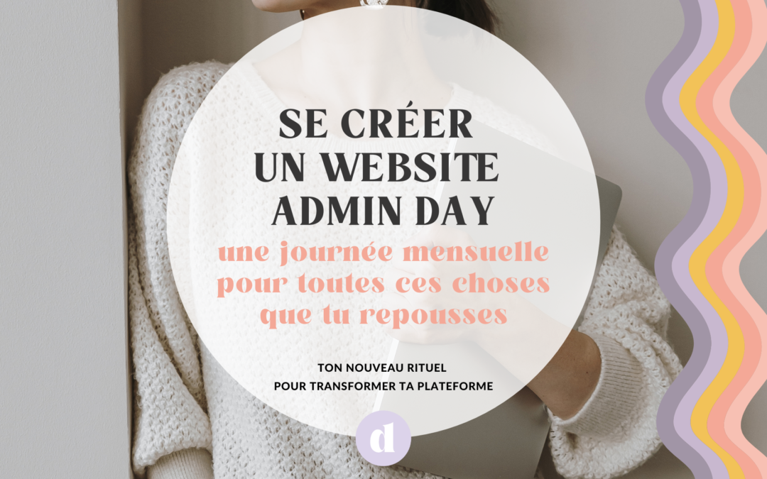 Se créer un website admin day : une journée mensuelle pour toutes ces choses que tu repousses sur ta plateforme